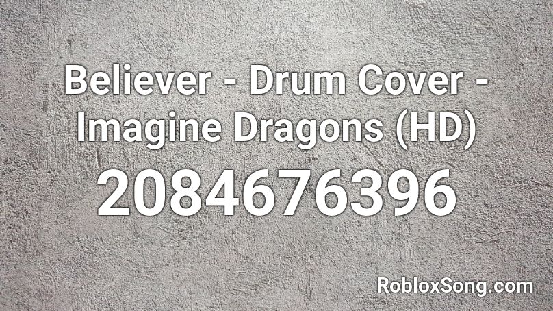 Believer Drum Cover Imagine Dragons Hd Roblox Id Roblox Music Codes - believer roblox id song