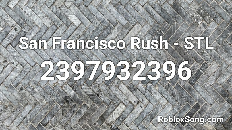 San Francisco Rush - STL Roblox ID