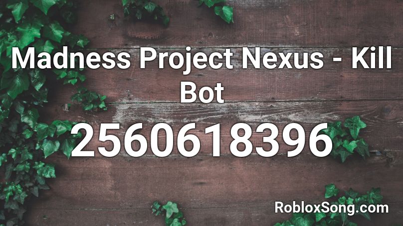 Madness Project Nexus - Kill Bot Roblox ID