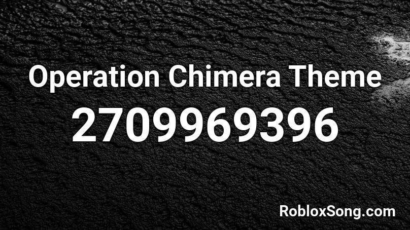 Operation Chimera Theme Roblox ID