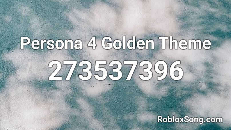 Persona 4 Golden Theme Roblox ID