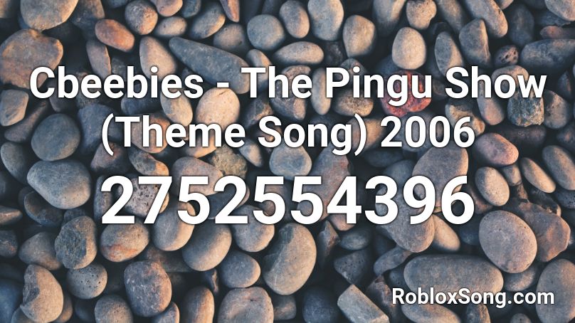 Cbeebies - The Pingu Show (Theme Song) 2006 Roblox ID