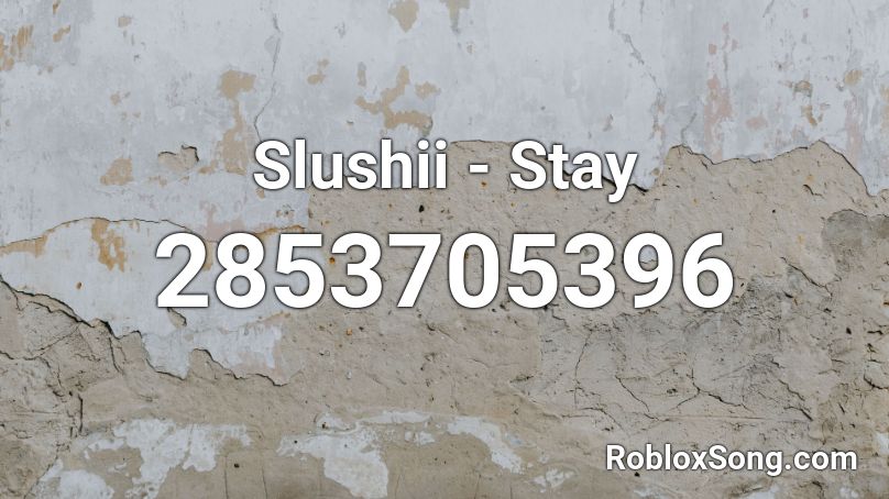 Slushii - Stay Roblox ID