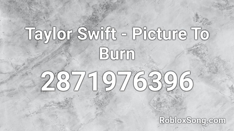 Taylor Swift - Picture To Burn Roblox ID