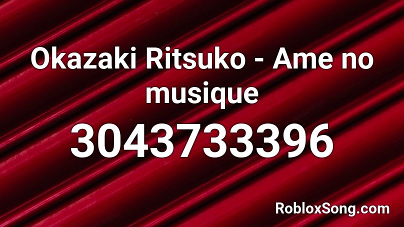 Okazaki Ritsuko - Ame no musique Roblox ID