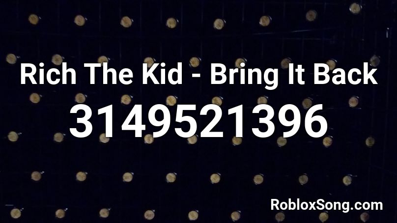 Rich The Kid - Bring It Back Roblox ID