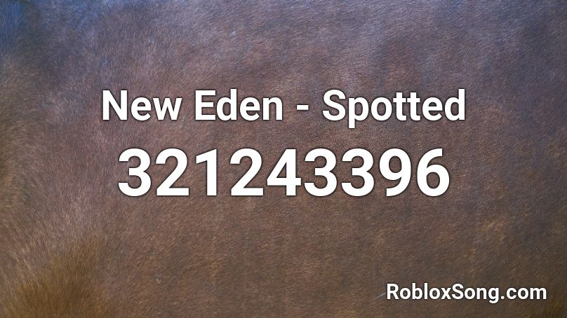 New Eden - Spotted Roblox ID