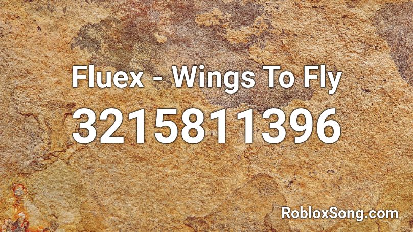 Fluex - Wings To Fly  Roblox ID