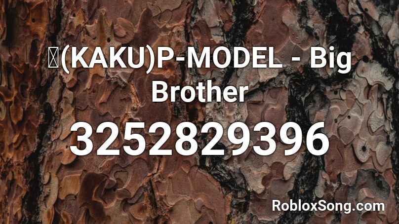 核 Kaku P Model Big Brother Roblox Id Roblox Music Codes - how do you use a music model on roblox