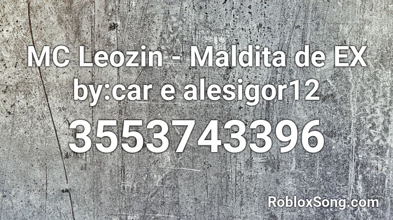 Mc Leozin Maldita De Ex By Car E Alesigor12 Roblox Id Roblox Music Codes - coffee breath roblox id
