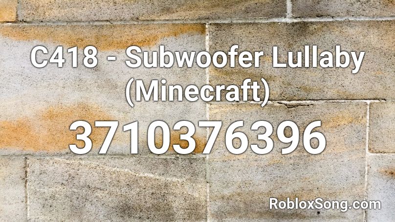 C418 - Subwoofer Lullaby (Minecraft) Roblox ID