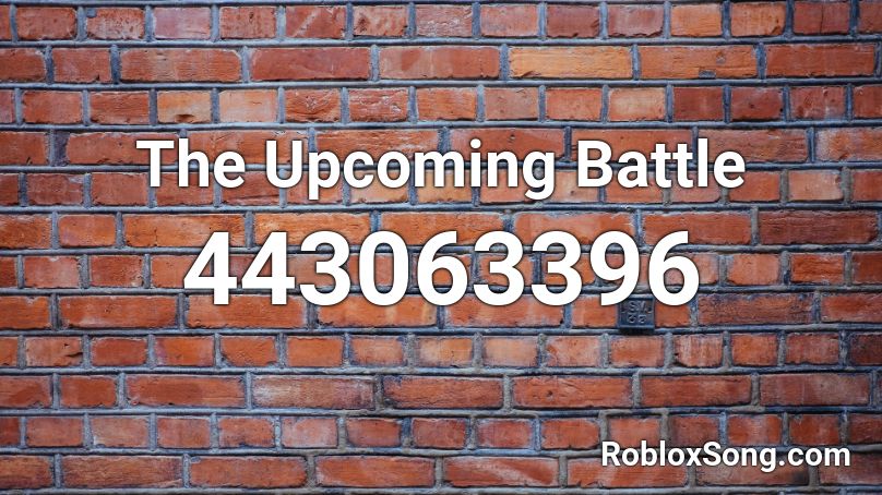 The Upcoming Battle Roblox ID