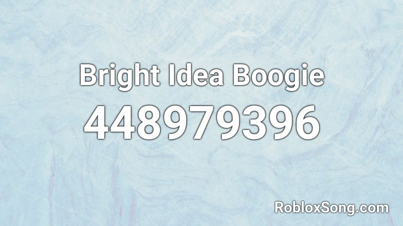 Bright Idea Boogie Roblox ID