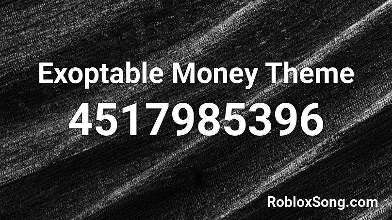 Exoptable Money Theme Roblox ID
