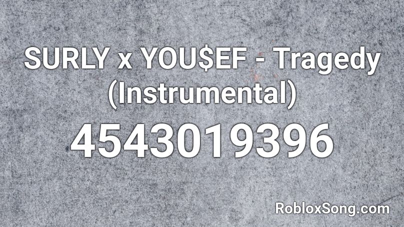 SURLY x YOU$EF - Tragedy (Instrumental) Roblox ID