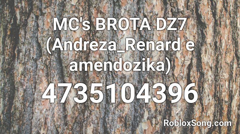 MC's BROTA DZ7 (Andreza_Renard e amendozika) Roblox ID