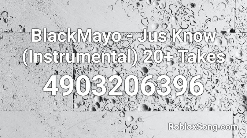 BlackMayo - Jus Know (Instrumental) 20+ Takes Roblox ID