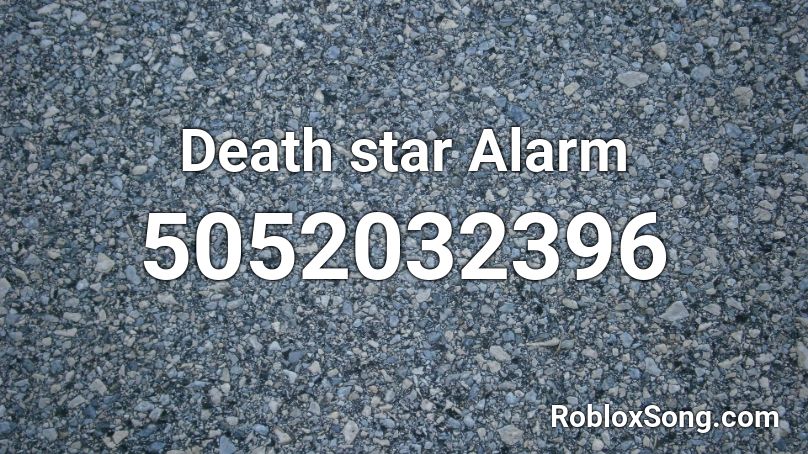 Death Star Alarm Roblox Id Roblox Music Codes - death star alarm roblox