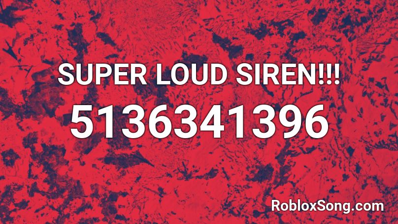 SUPER LOUD SIREN!!! Roblox ID