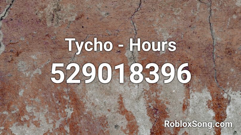 Tycho - Hours Roblox ID