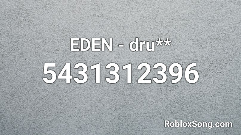 EDEN - dru** Roblox ID