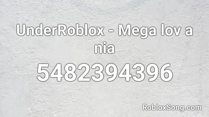 UnderRoblox - Mega lov a nia Roblox ID