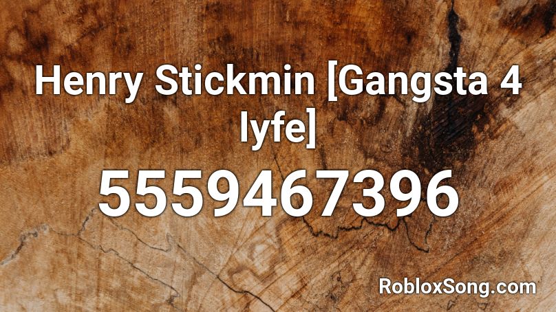 Henry Stickmin [Gangsta 4 lyfe] Roblox ID