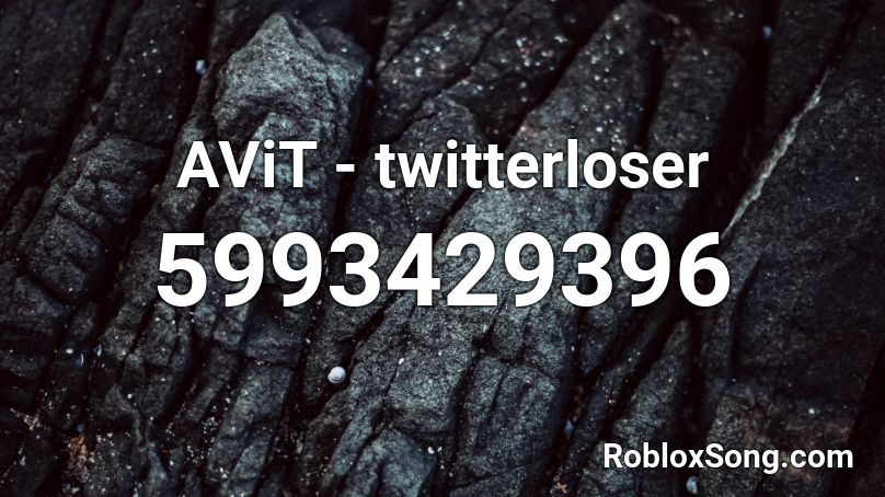AViT - twitterloser Roblox ID
