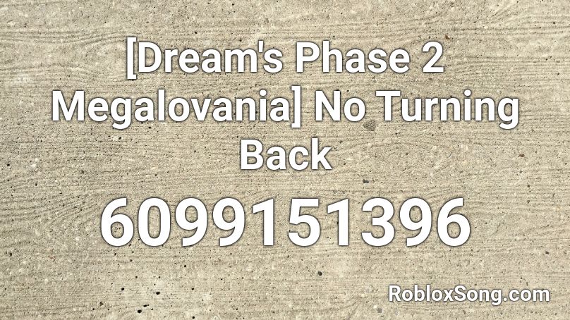 [Dream's Phase 2 Megalovania] No Turning Back Roblox ID