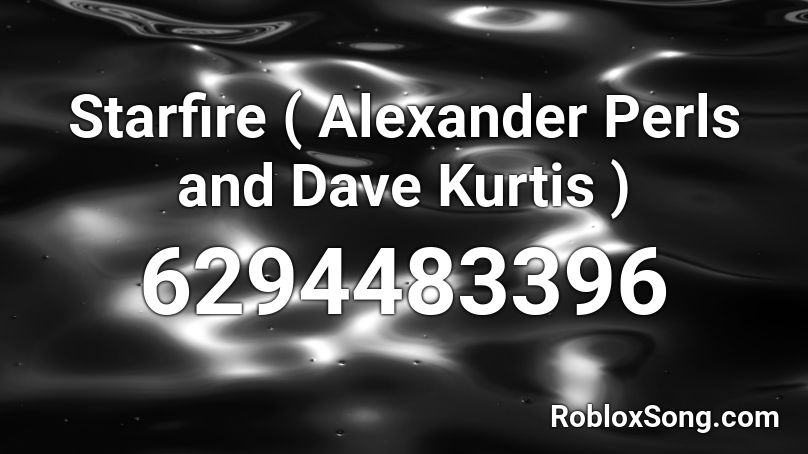 Starfire ( Alexander Perls and Dave Kurtis ) Roblox ID