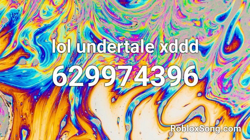 lol undertale xddd Roblox ID