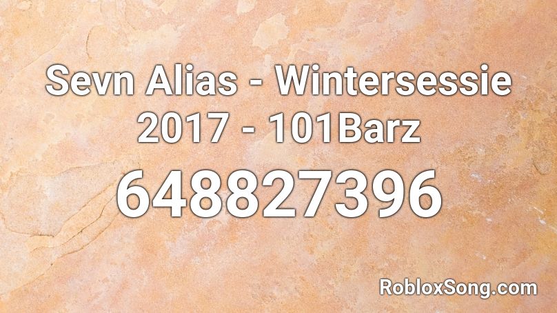 Sevn Alias - Wintersessie 2017 - 101Barz Roblox ID