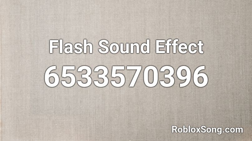 Flash Sound Effect Roblox ID