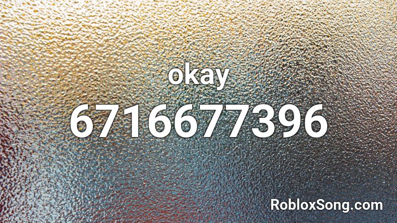 Okay Roblox Id Roblox Music Codes - be alright live roblox id