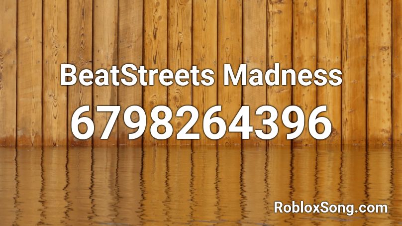 BeatStreets Madness Roblox ID