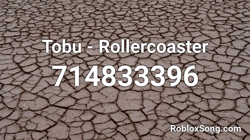 Tobu - Rollercoaster Roblox ID