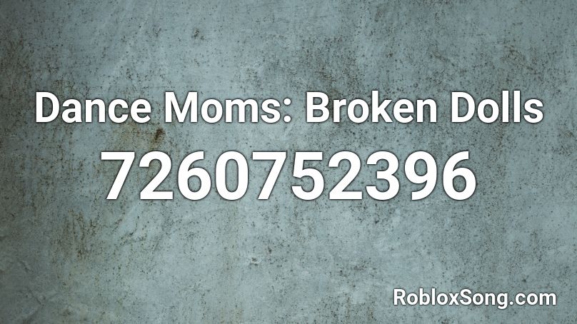 Dance Moms: Broken Dolls Roblox ID