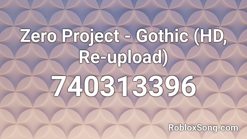 Zero Project - Gothic (HD, Re-upload) Roblox ID