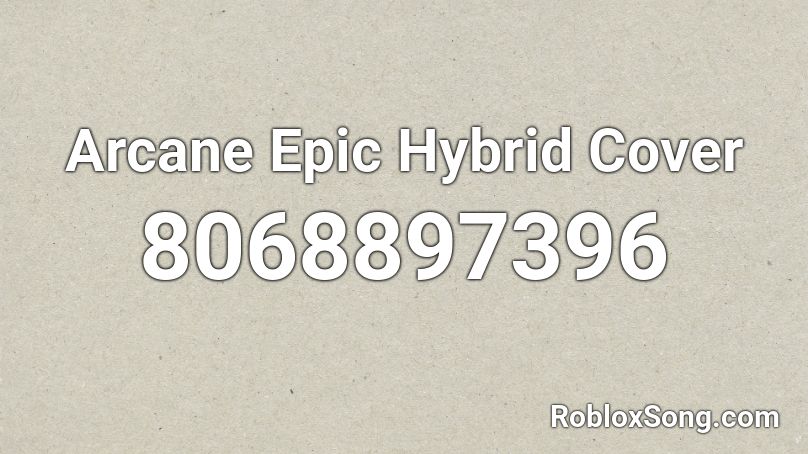 Arcane Epic Hybrid Cover Roblox ID