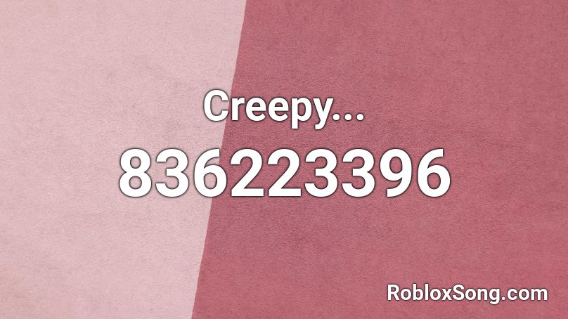 Creepy... Roblox ID
