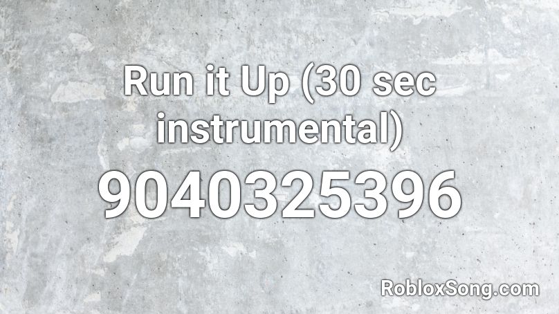 Run it Up (30 sec instrumental) Roblox ID