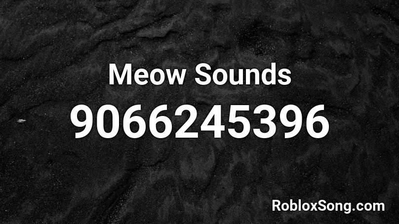 Meow Sounds Roblox ID