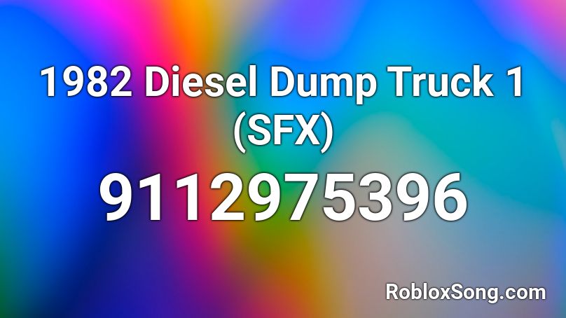 1982 Diesel Dump Truck 1 (SFX) Roblox ID