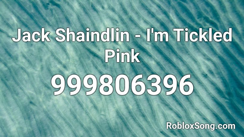 Jack Shaindlin - I'm Tickled Pink Roblox ID