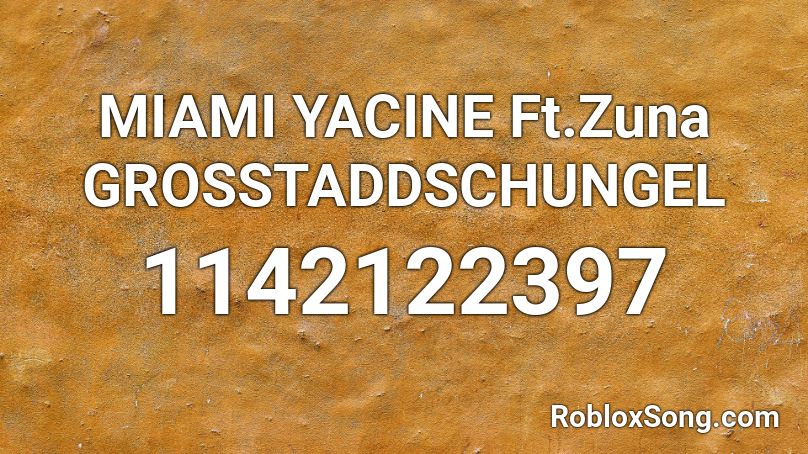 MIAMI YACINE Ft.Zuna GROSSTADDSCHUNGEL Roblox ID