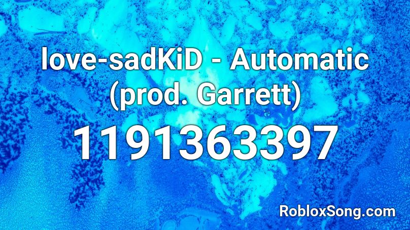 love-sadKiD - Automatic (prod. Garrett) Roblox ID
