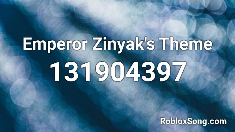 Emperor Zinyak's Theme Roblox ID