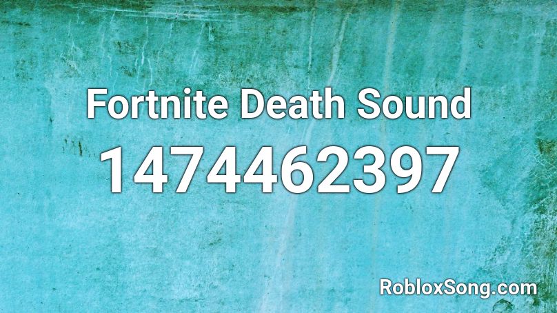 Fortnite Death Sound Roblox ID
