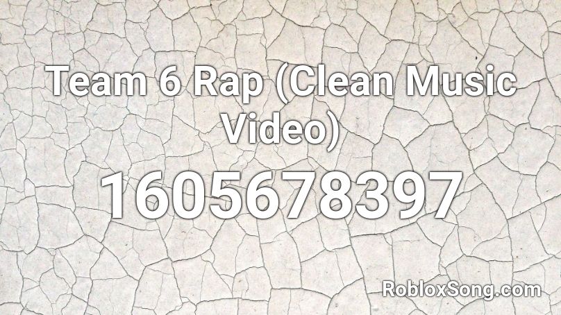 Team 6 Rap (Clean Music Video) Roblox ID