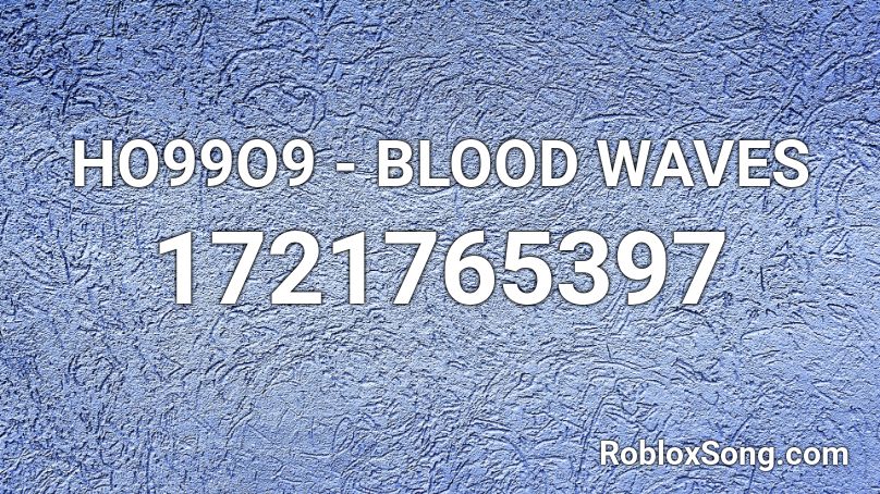 HO99O9 - BLOOD WAVES Roblox ID